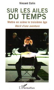 Sur les Ailes du Temps : ce spectacle joué par des seniors sort en livre et la pièce se produit à Paris